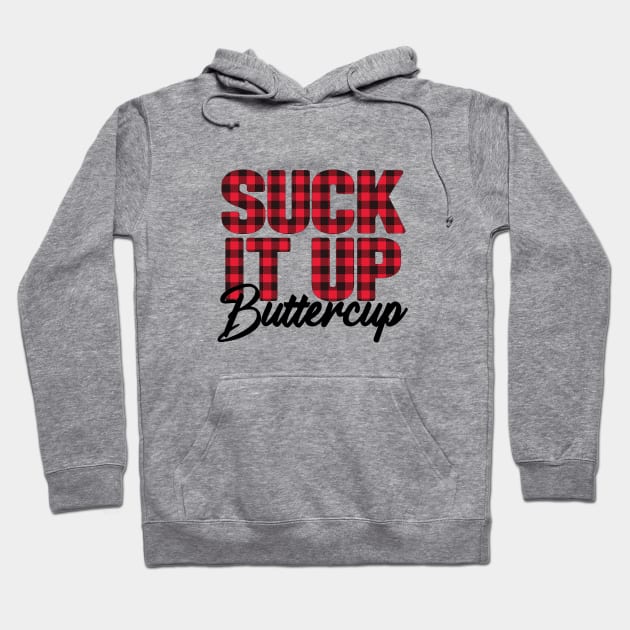 Suck It Up Buttercup Hoodie by Samphelinshop